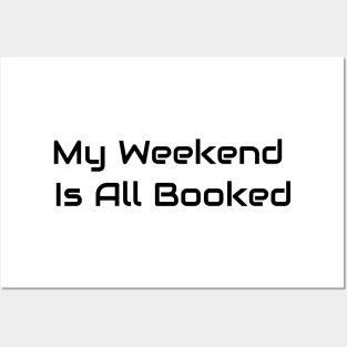 My Weekend Is All Booked Posters and Art